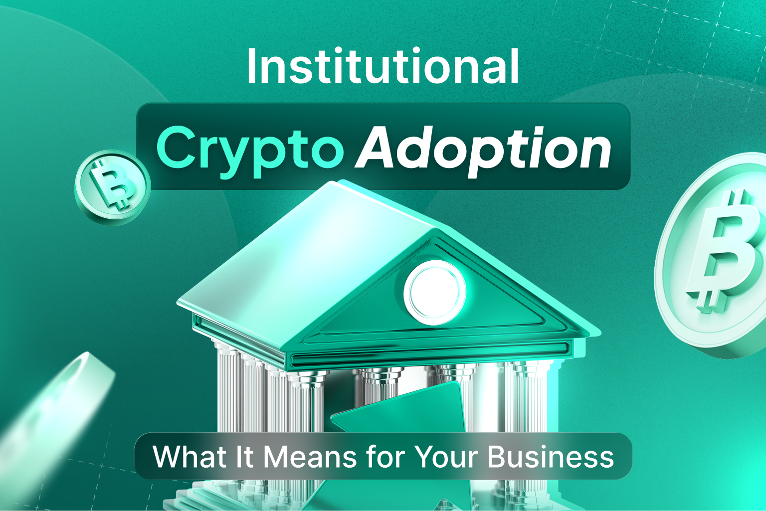 Institutional Crypto Adoption