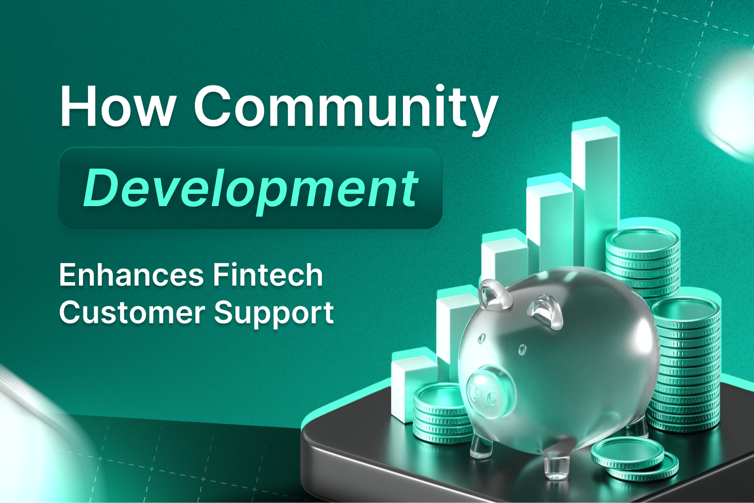 How Community Development Enhances Fintech Customer Support