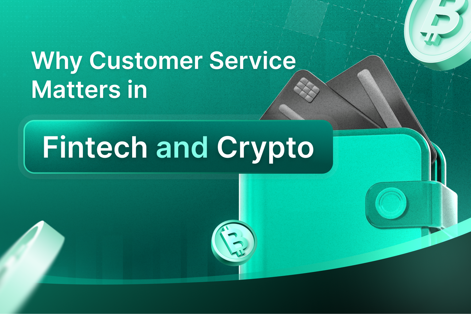 Why Customer Service Matters in Fintech and Crypto