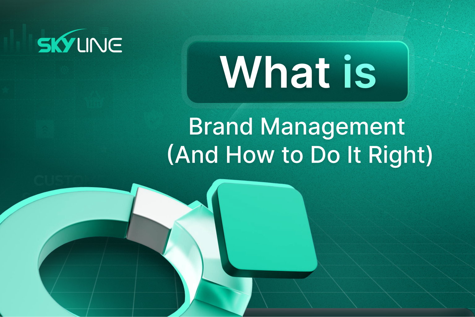 What is Brand Management (And How to Do It Right)
